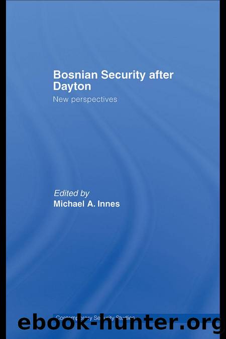 Bosnian Security after Dayton: New perspectives by Michael A. Innes (Edt)