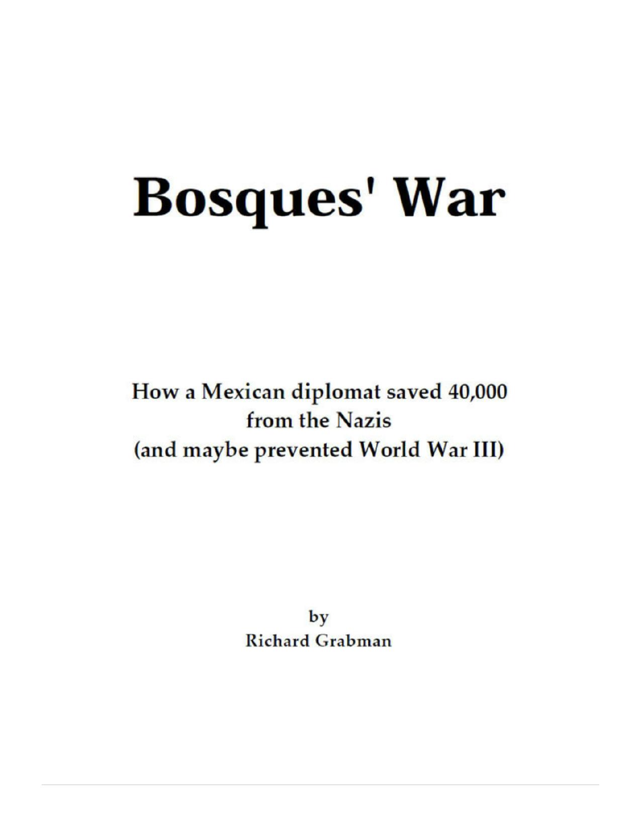 Bosques' War: How a Mexican Diplomat Saved 40,000 From the Nazis (And Maybe Prevented World War III) by Richard Grabman