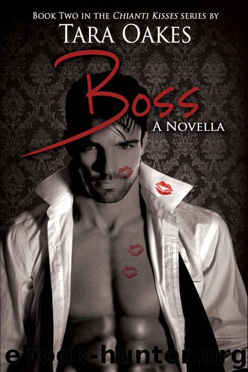 Boss (Chianti Kisses #2) by Tara Oakes