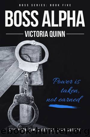 Boss Alpha: Boss #5 by Victoria Quinn