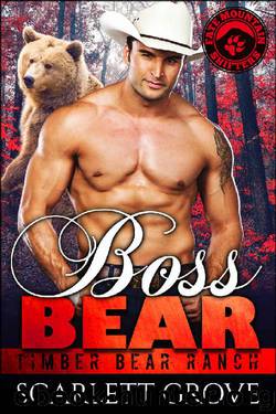Boss Bear (Bear Shifter Cowboy Romance) (Timber Bear Ranch Book 1) by Scarlett Grove