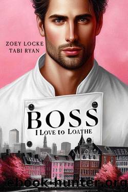 Boss I Love to Loathe: A Small Town Enemies to Lovers Boss Romance by Zoey Locke