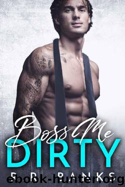 Boss Me Dirty (Billionaire Boss Romance Book 2) by R.R. Banks