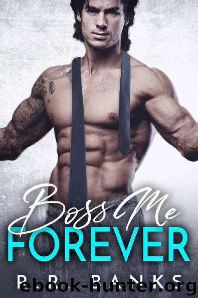 Boss Me Forever (Billionaire Boss Romance Book 4) by R.R. Banks