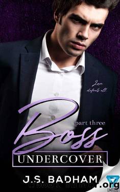 Boss Undercover_Part 3_Boss Undercover Series by J.S. Badham