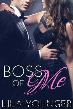 Boss of Me (A Steamy Office Romance) by Lila Younger