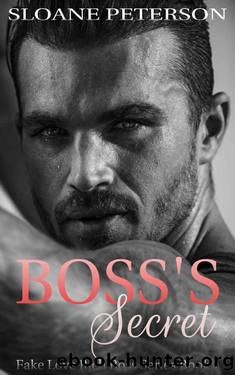 Boss's Secret : Fake Love Rich Boss Series Book 1 by Sloane Peterson
