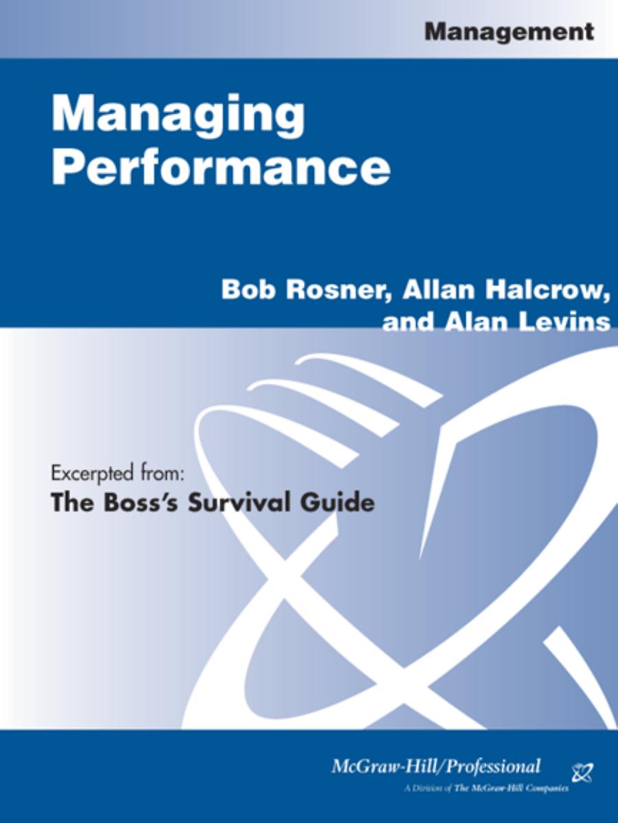 Boss's Survival Guide: Managing Performance by Bob Rosner Allan Halcrow Alan Levins
