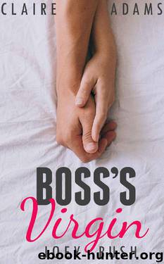 Boss's Virgin - A Standalone Romance (An Office Billionaire Boss Romance) by Claire Adams & Joey Bush