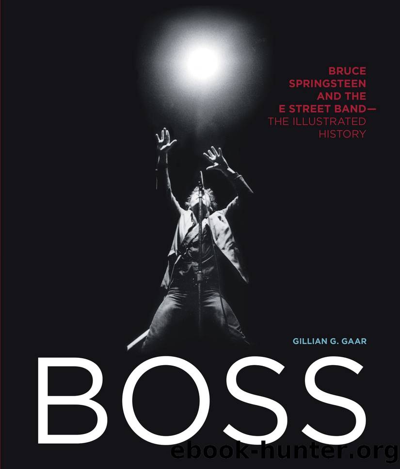 Boss: Bruce Springsteen and the E Street Band - The Illustrated History by Gillian G. Gaar