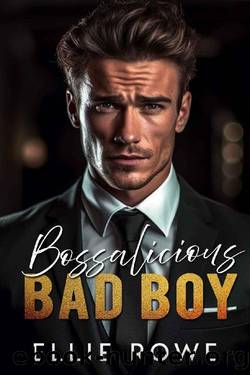 Bossalicious Bad Boy: A Billionaire Office Romance by Ellie Rowe