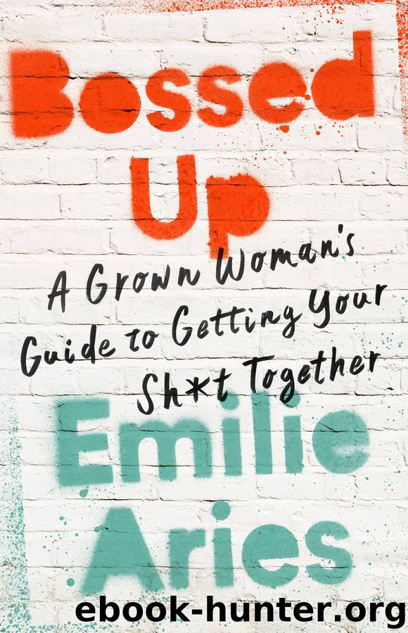 Bossed Up: A Grown Woman's Guide to Getting Your Sh*t Together by Emilie Aries