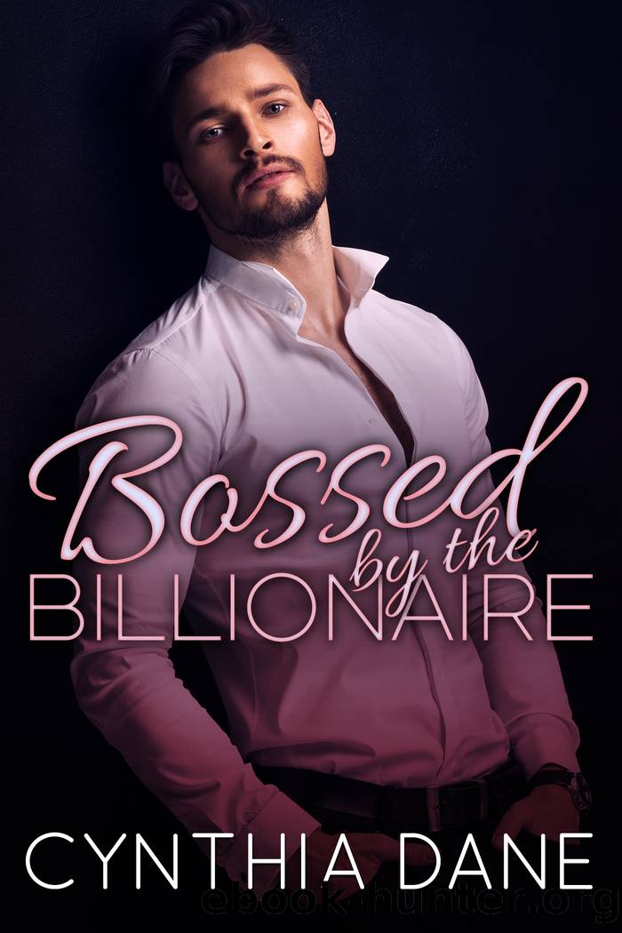 Bossed by the Billionaire by Cynthia Dane