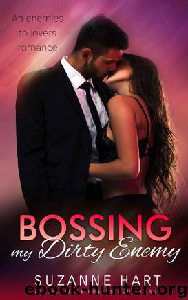 Bossing My Dirty Enemy_An enemies to lovers romance by Suzanne Hart