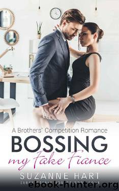 Bossing My Fake Fiance_A Brothers' Competition Romance by Suzanne Hart