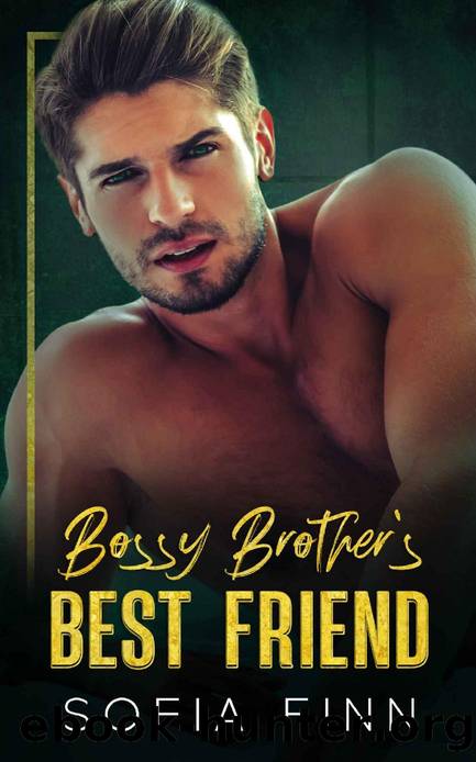 Bossy Brother's Best Friend: A Fake Engagement Secret Baby Romance by Sofia Finn