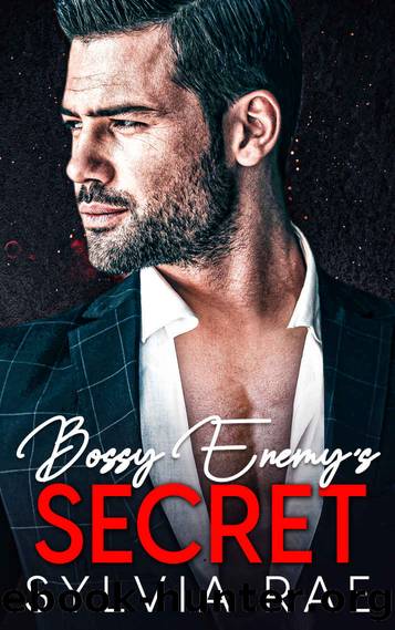 Bossy Enemy's Secret: An Enemies To Lovers Romance by Sylvia Rae