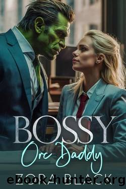 Bossy Orc Daddy: A Big Orc Monster Romantic Comedy by Zora Black