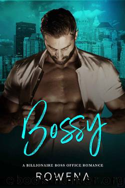 Bossy: A Billionaire Boss Office Romance (Alpha Second Chances Book 4) by Rowena