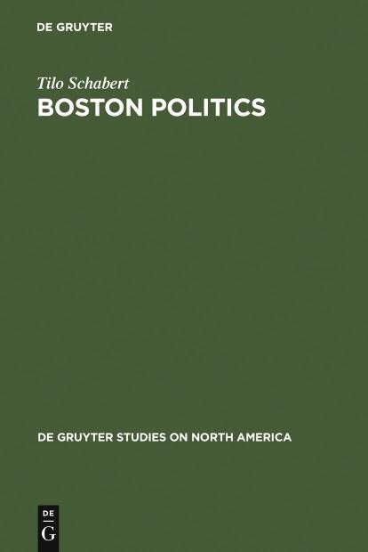 Boston Politics: The Creativity of Power by Tilo Schabert