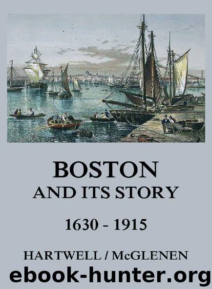 Boston and its Story 1630 - 1915 by Edward M. Hartwell Edward W. McGlenen