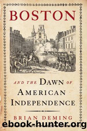 Boston and the Dawn of American Independence by Deming Brian;
