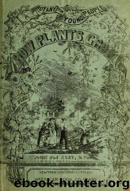 Botany for young people and common schools by Gray Asa 1810-1888