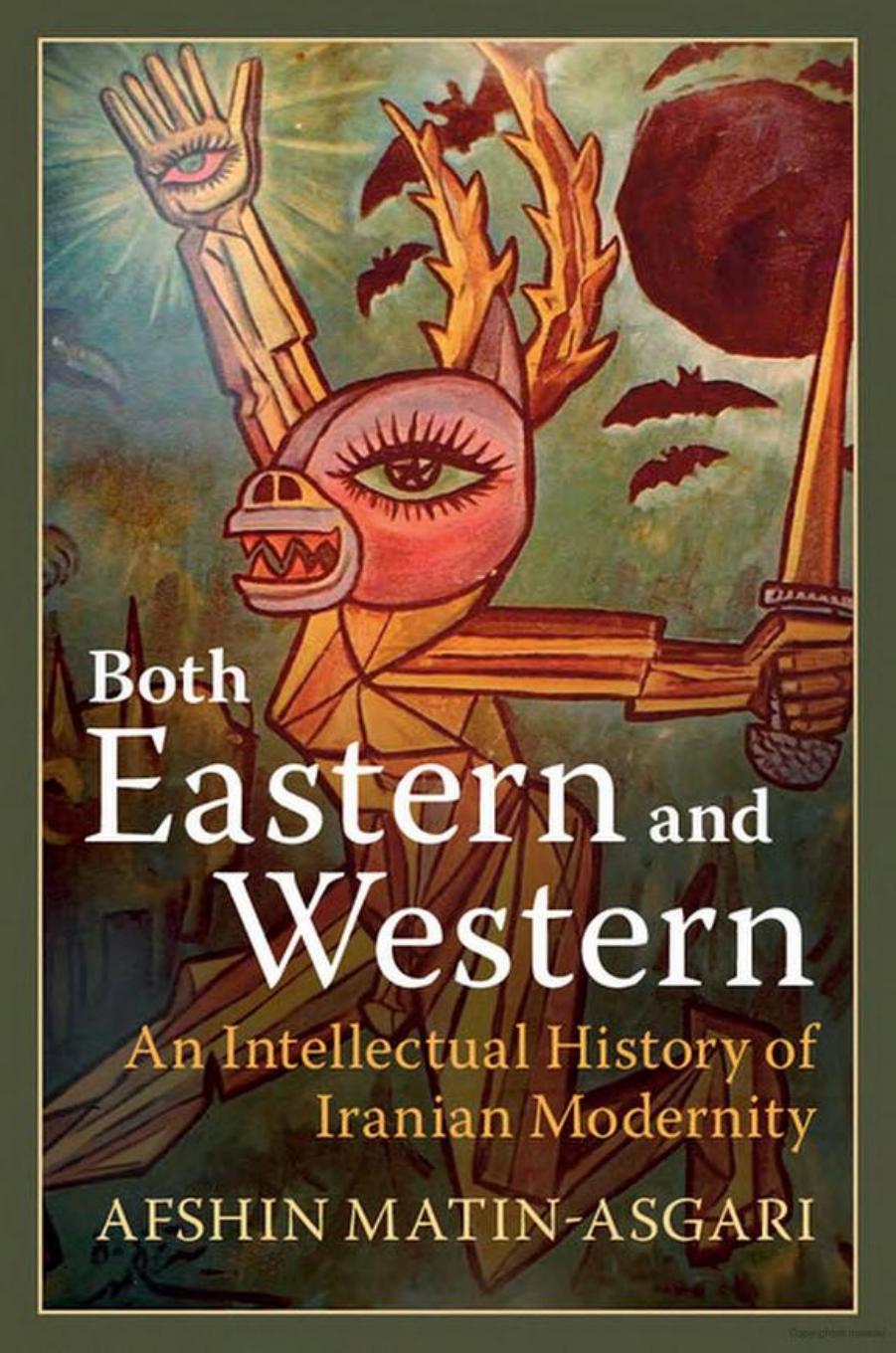 Both Eastern and Western: An Intellectual History of Iranian Modernity by Unknow