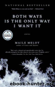 Both Ways Is the Only Way I Want It by Maile Meloy