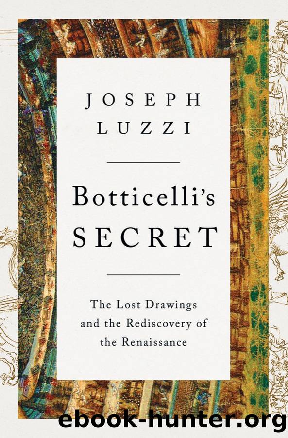 Botticelli's Secret: the Lost Drawings and the Rediscovery of the Renaissance by Joseph Luzzi