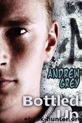 Bottled Up [02] - Bottled Up by Andrew Grey