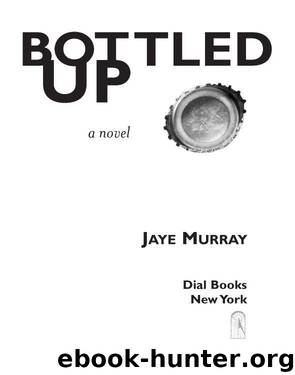 Bottled Up by Jaye Murray