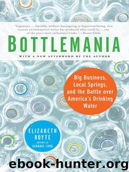 Bottlemania: How Water Went on Sale and Why We Bought It by Elizabeth Royte
