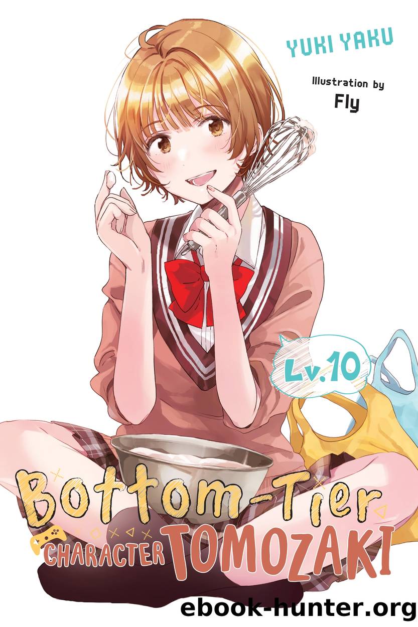 Bottom-Tier Character Tomozaki, Vol. 10 by Yuki Yaku and Fly