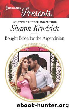 Bought Bride For The Argentinian (Conveniently Wed!) by Sharon Kendrick