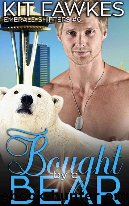 Bought By A Bear (Emerald City Shifters Book 6) by Kit Tunstall & Kit Fawkes