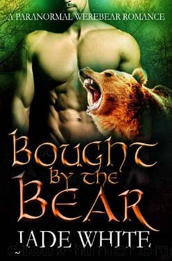 Bought By The Bear: A Paranormal WereBear Romance by Jade White & Simply Shifters
