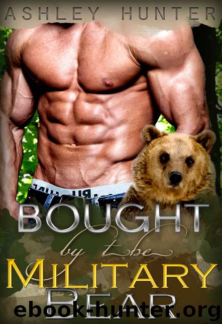Bought By The Military Bear: BBW Paranormal Shapeshifter Romance (BBW Shifter Romance, BBW Paranormal Romance, Military Romance, Werebear Romance) by Ashley Hunter