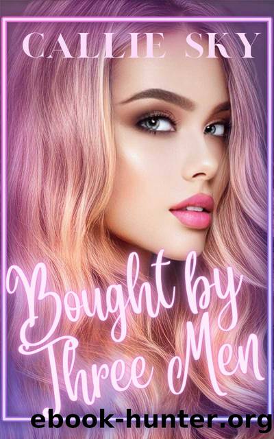Bought By Three Men: A Billionaire Romance by Callie Sky