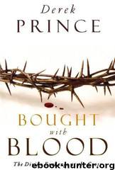 Bought With Blood: The Divine Exchange at the Cross by Derek Prince