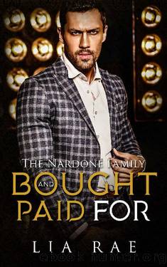 Bought and Paid For (The Nardone Family Saga Book 1) by Lia Rae