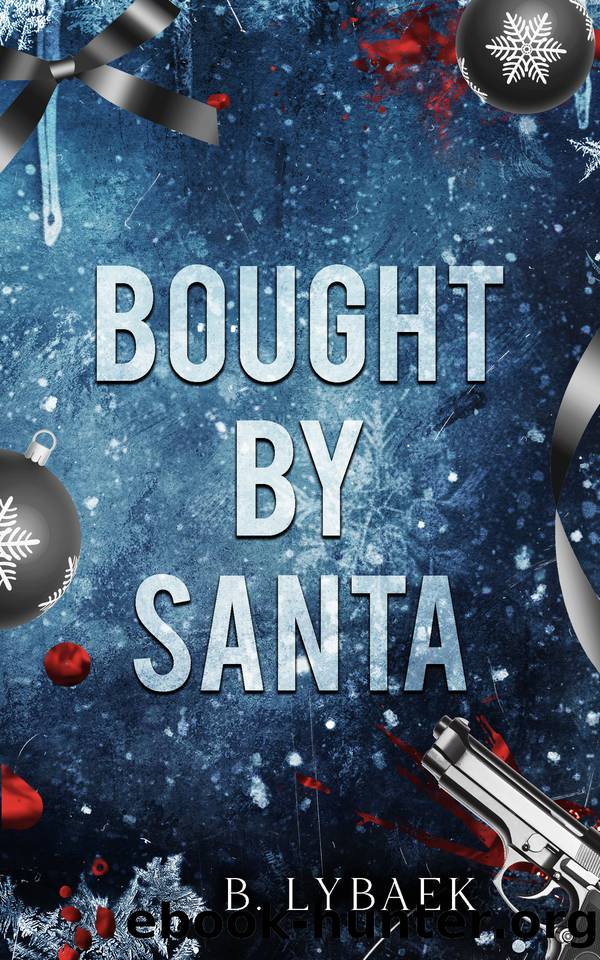 Bought by Santa: A Dark Mafia Christmas Romance (Seasonal Obsessions Book 1) by B. Lybaek