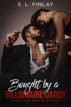 Bought by a Billionaire Daddy_When a daddy dom bids at the slave auction by S. L. Finlay