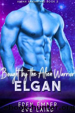 Bought by the Alien Warrior Elgan by Eden Ember & Eve Laird