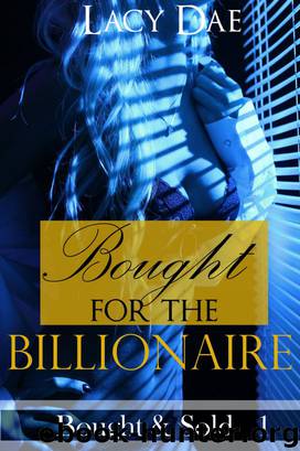 Bought for the Billionaire by Lacy Dae