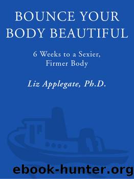 Bounce Your Body Beautiful by Liz Applegate Ph.D