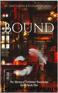 Bound (The Library of Forbidden Knowledge Series Book 1) by Jan Lindie & Elizabeth Doll