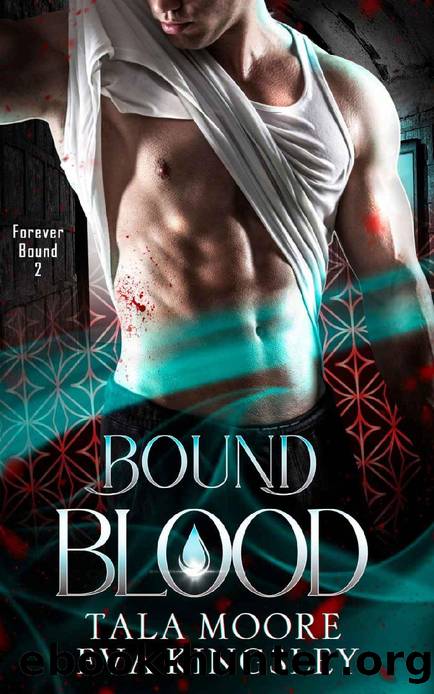 Bound Blood: A fated mates steamy vampire romance (Forever Bound Book 2) by Tala Moore & Eva Kingsley