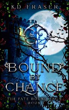 Bound By Chance: The Fate Bound Saga Book 1 by KD Fraser