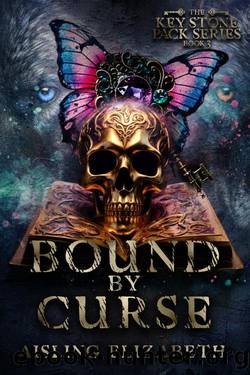 Bound By Curse (The Key Stone Pack Series Book 3) by Aisling Elizabeth